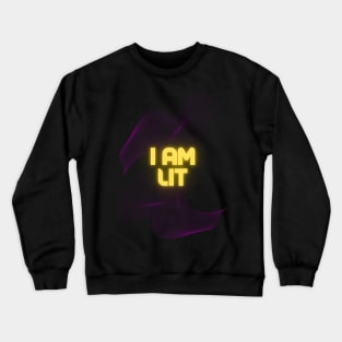 I AM LIT Crewneck Sweatshirt